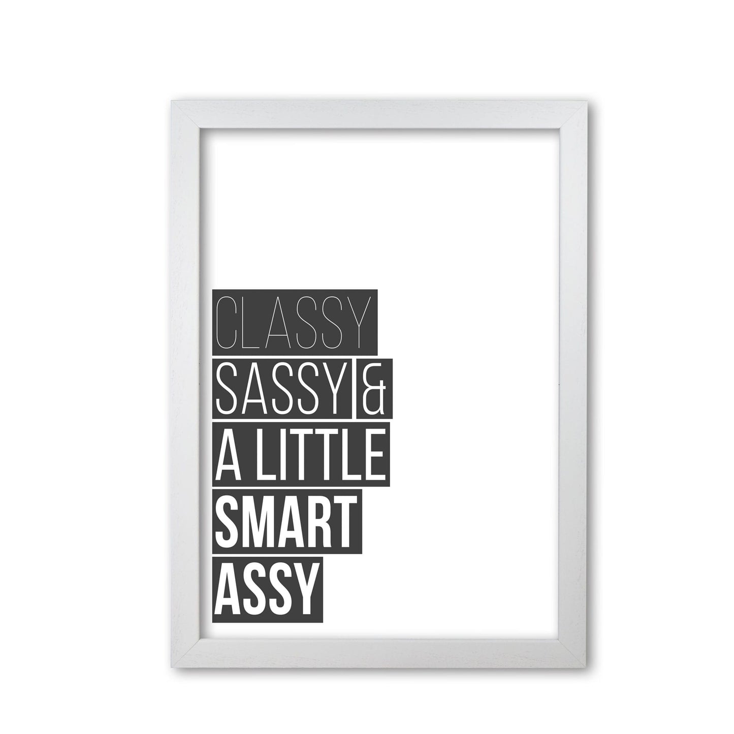 Classy sassy &#038; a little smart assy modern fine art print, framed typography wall art