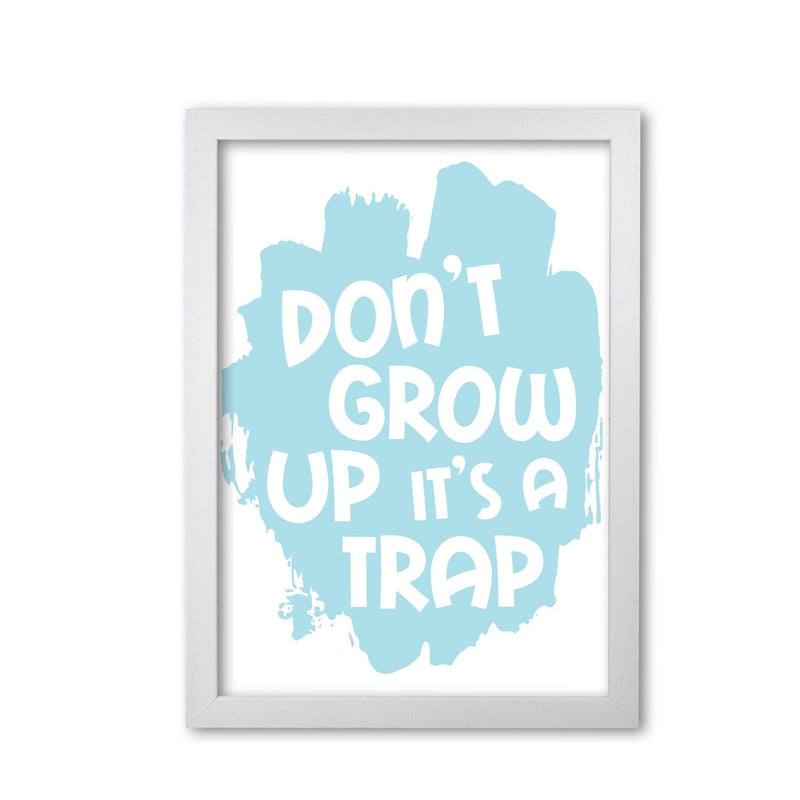 Don&#39;t Grow Up It&#39;s A Trap Baby Blue Framed Typography Wall Art Print