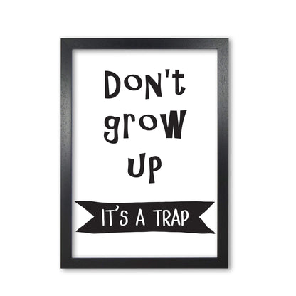 Don&#39;t grow up it&#39;s a trap banner modern fine art print, framed typography wall art