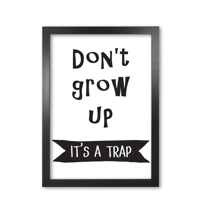 Don&#39;t Grow Up It&#39;s A Trap Banner Framed Typography Wall Art Print