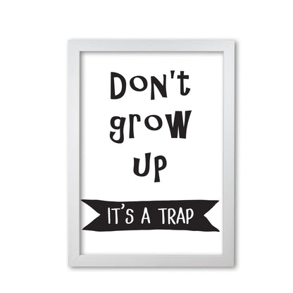 Don&#39;t grow up it&#39;s a trap banner modern fine art print, framed typography wall art