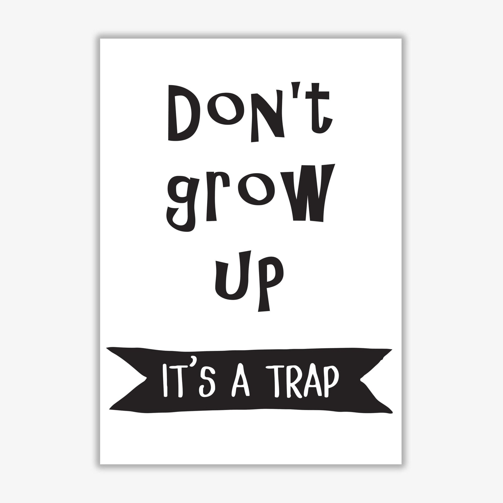 Don&#39;t grow up it&#39;s a trap banner modern fine art print, framed typography wall art