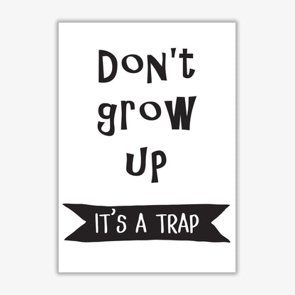 Don&#39;t grow up it&#39;s a trap banner modern fine art print, framed typography wall art