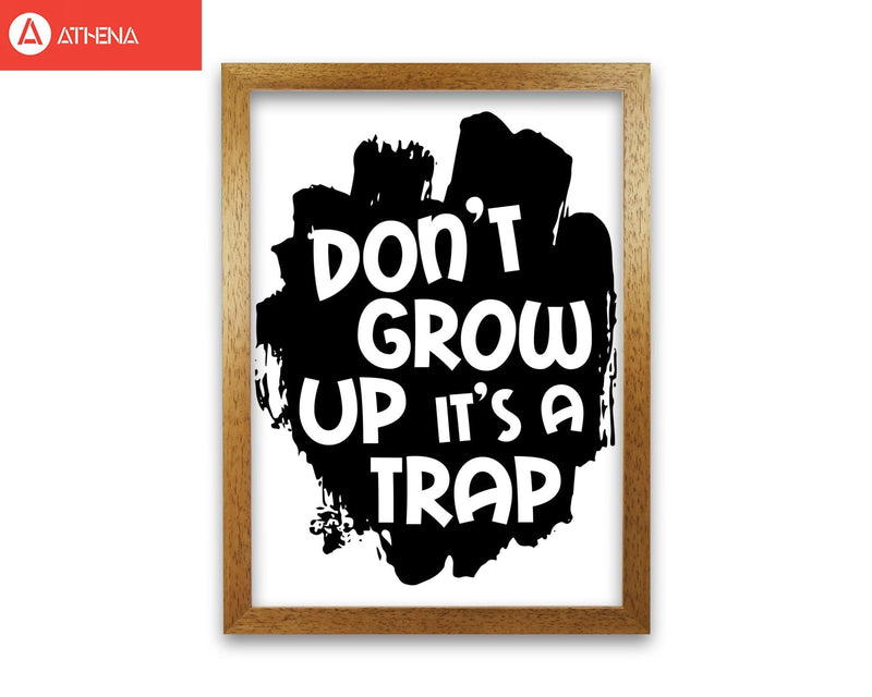 Don&#39;t Grow Up It&#39;s A Trap Black Framed Typography Wall Art Print
