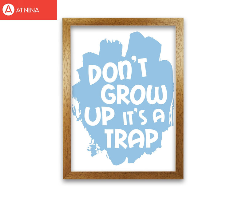 Don&#39;t Grow Up It&#39;s A Trap Blue Framed Typography Wall Art Print