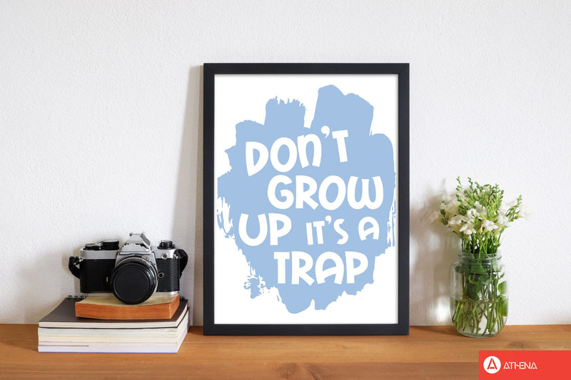 Don&#39;t Grow Up It&#39;s A Trap Blue Framed Typography Wall Art Print