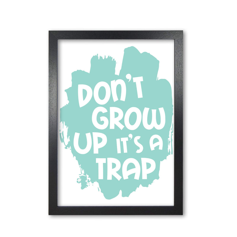 Don&#39;t Grow Up It&#39;s A Trap Mint Framed Typography Wall Art Print