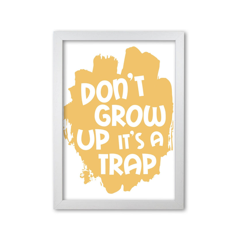 Don&#39;t Grow Up It&#39;s A Trap Mustard Framed Typography Wall Art Print