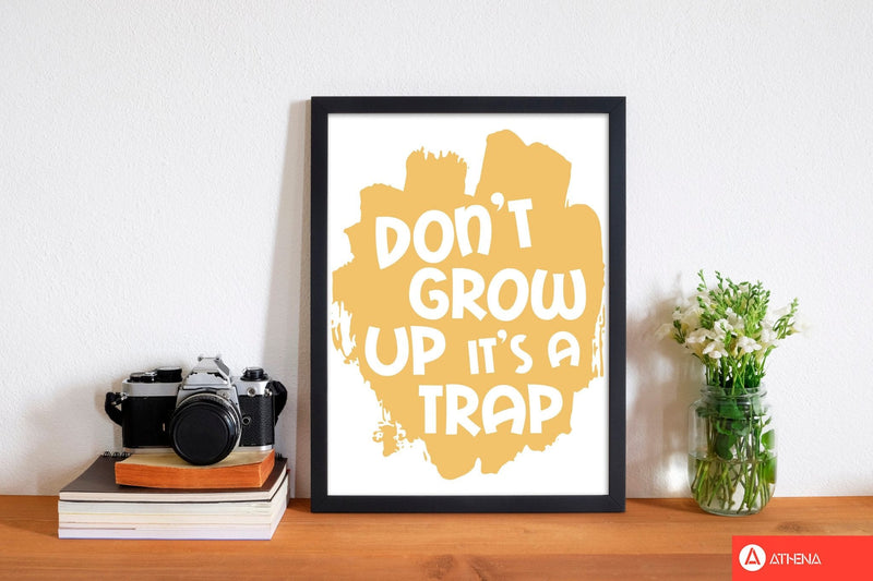Don&#39;t Grow Up It&#39;s A Trap Mustard Framed Typography Wall Art Print