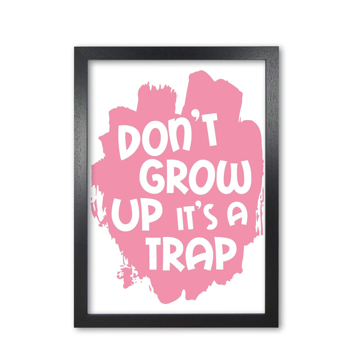 Don&#39;t grow up it&#39;s a trap pink modern fine art print, framed typography wall art