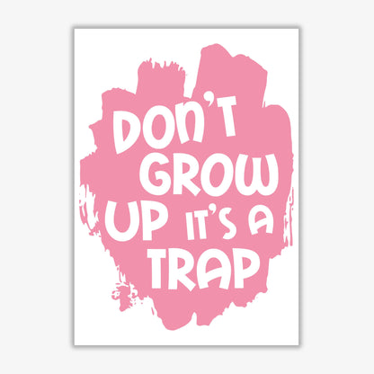 Don&#39;t grow up it&#39;s a trap pink modern fine art print, framed typography wall art