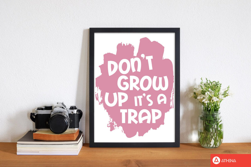 Don&#39;t Grow Up It&#39;s A Trap Pink Framed Typography Wall Art Print