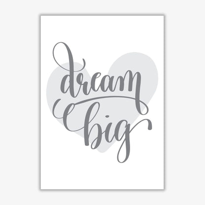 Dream big grey heart modern fine art print, framed childrens nursey wall art poster
