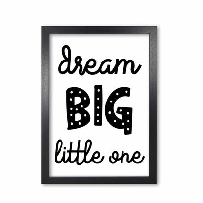 Dream big little one black modern fine art print, framed childrens nursey wall art poster