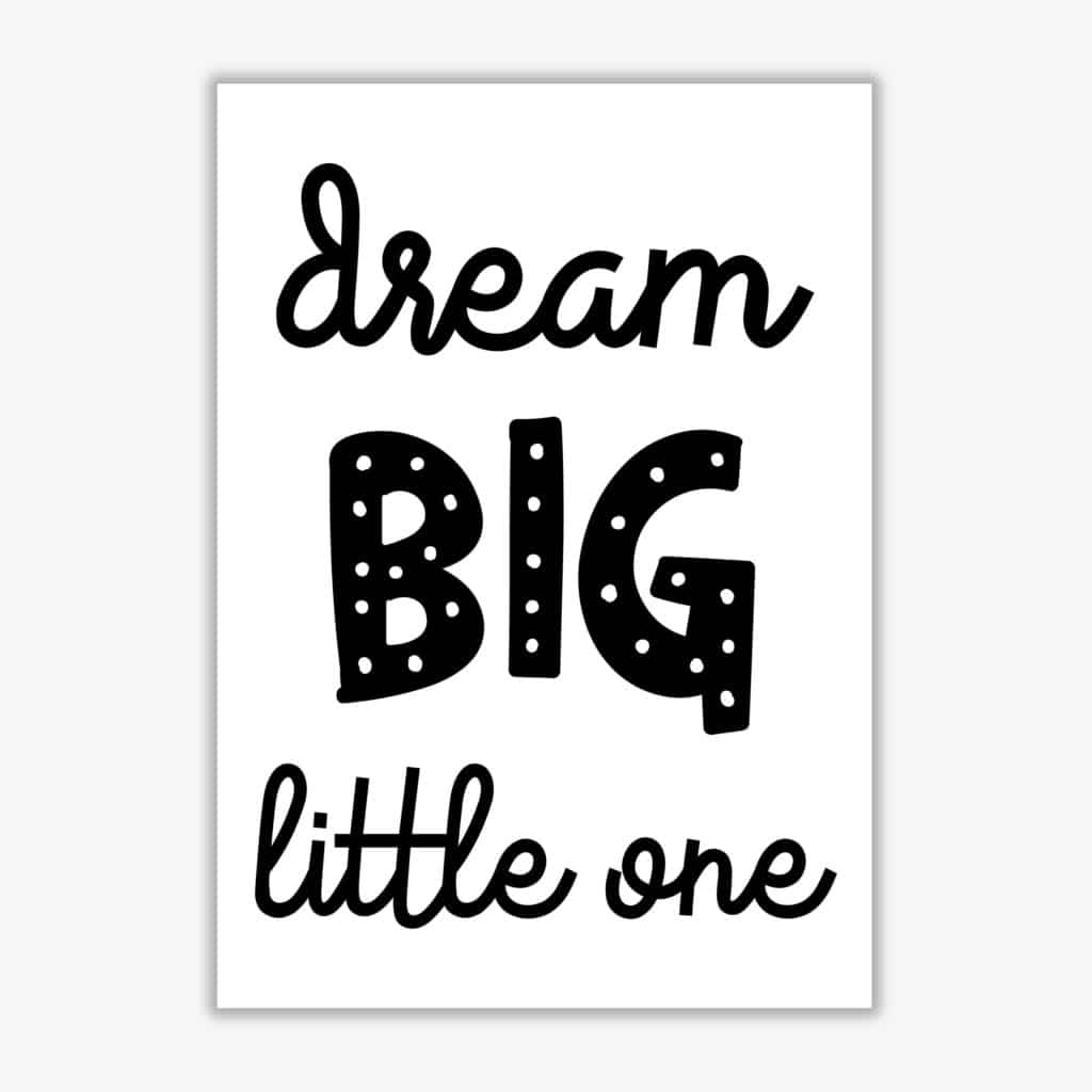 Dream big little one black modern fine art print, framed childrens nursey wall art poster