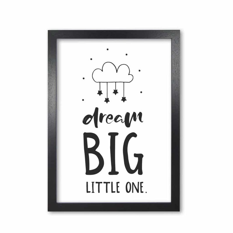Dream big little one black modern fine art print, framed childrens nursey wall art poster