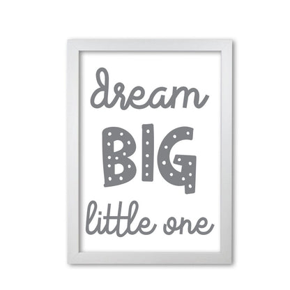 Dream big little one grey modern fine art print, framed childrens nursey wall art poster