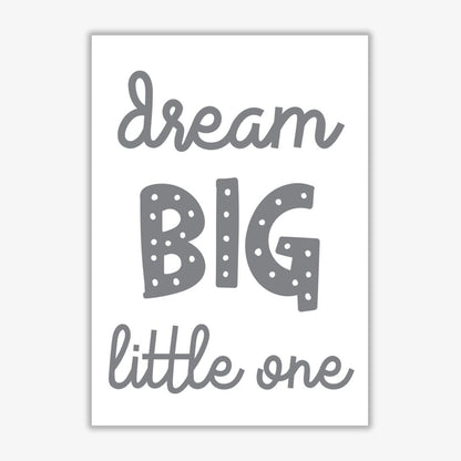 Dream big little one grey modern fine art print, framed childrens nursey wall art poster