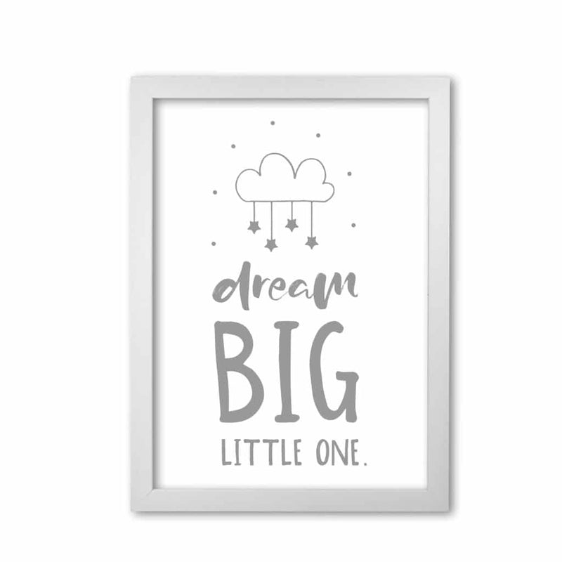 Dream big little one grey modern fine art print, framed childrens nursey wall art poster