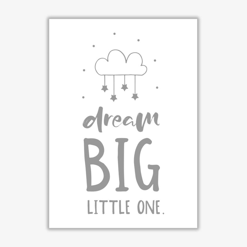 Dream big little one grey modern fine art print, framed childrens nursey wall art poster