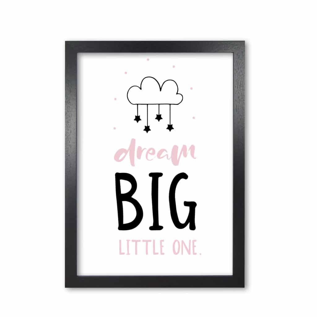 Dream big little one pink and black modern fine art print, framed childrens nursey wall art poster