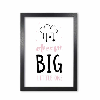 Dream big little one pink and black modern fine art print, framed childrens nursey wall art poster