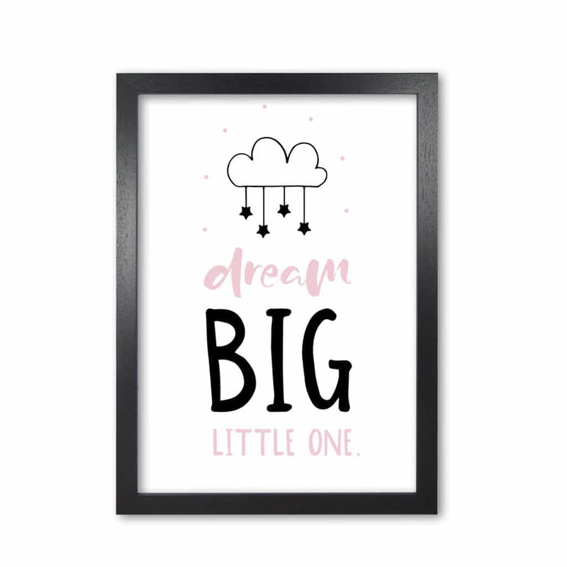 Dream big little one pink and black modern fine art print, framed childrens nursey wall art poster