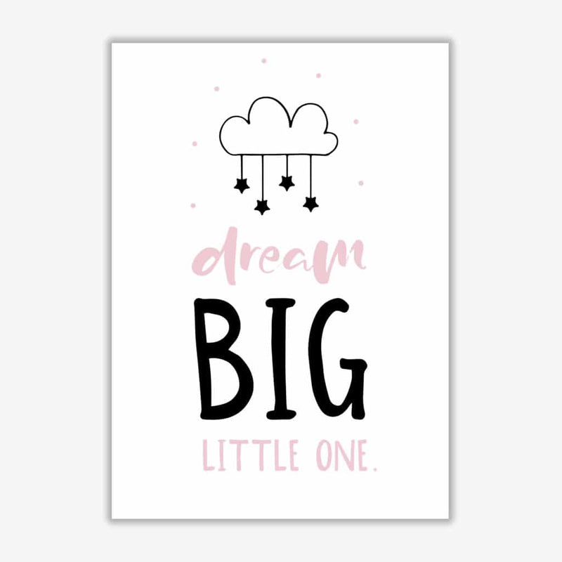 Dream big little one pink and black modern fine art print, framed childrens nursey wall art poster