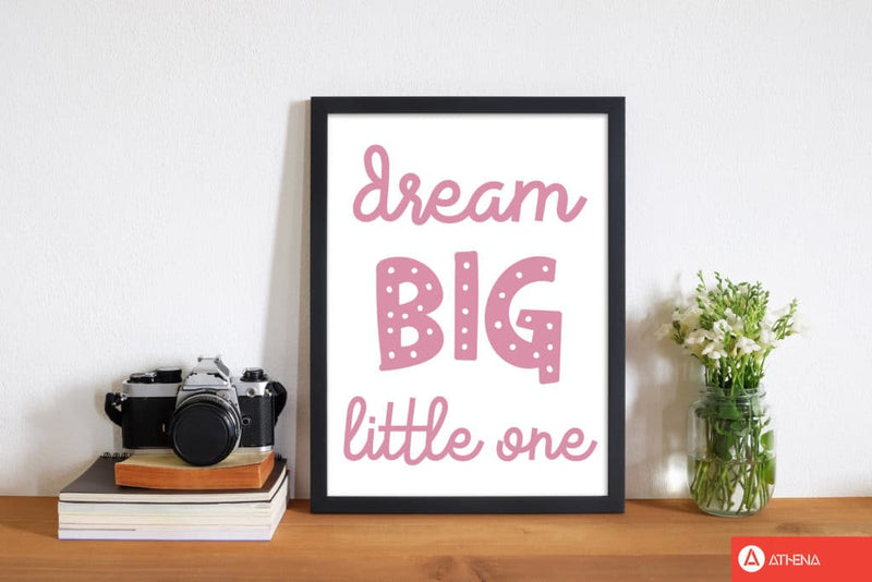 Dream big little one pink modern fine art print, framed childrens nursey wall art poster