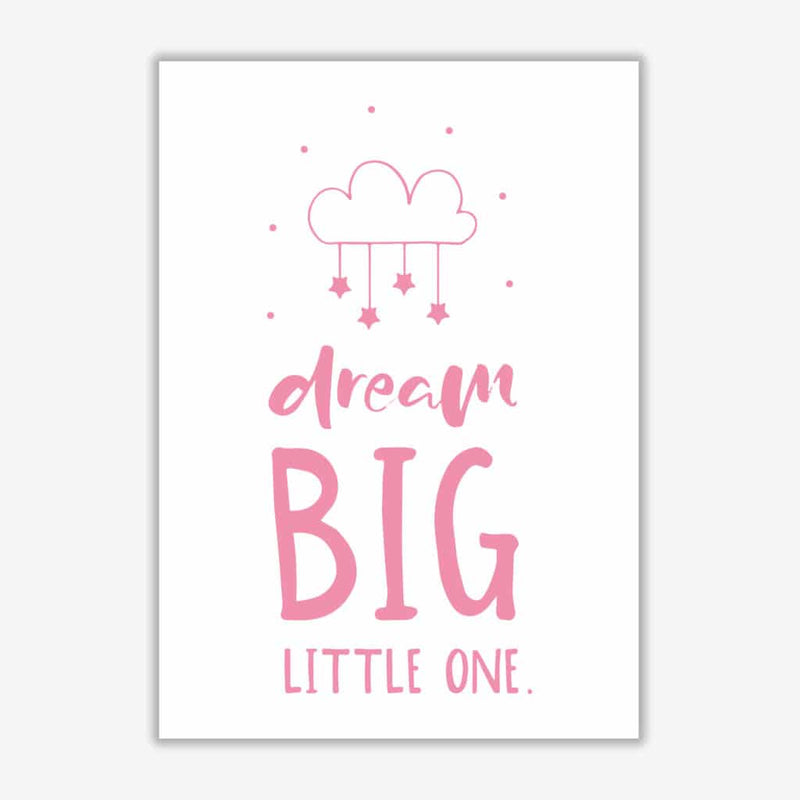 Dream big little one pink modern fine art print, framed childrens nursey wall art poster