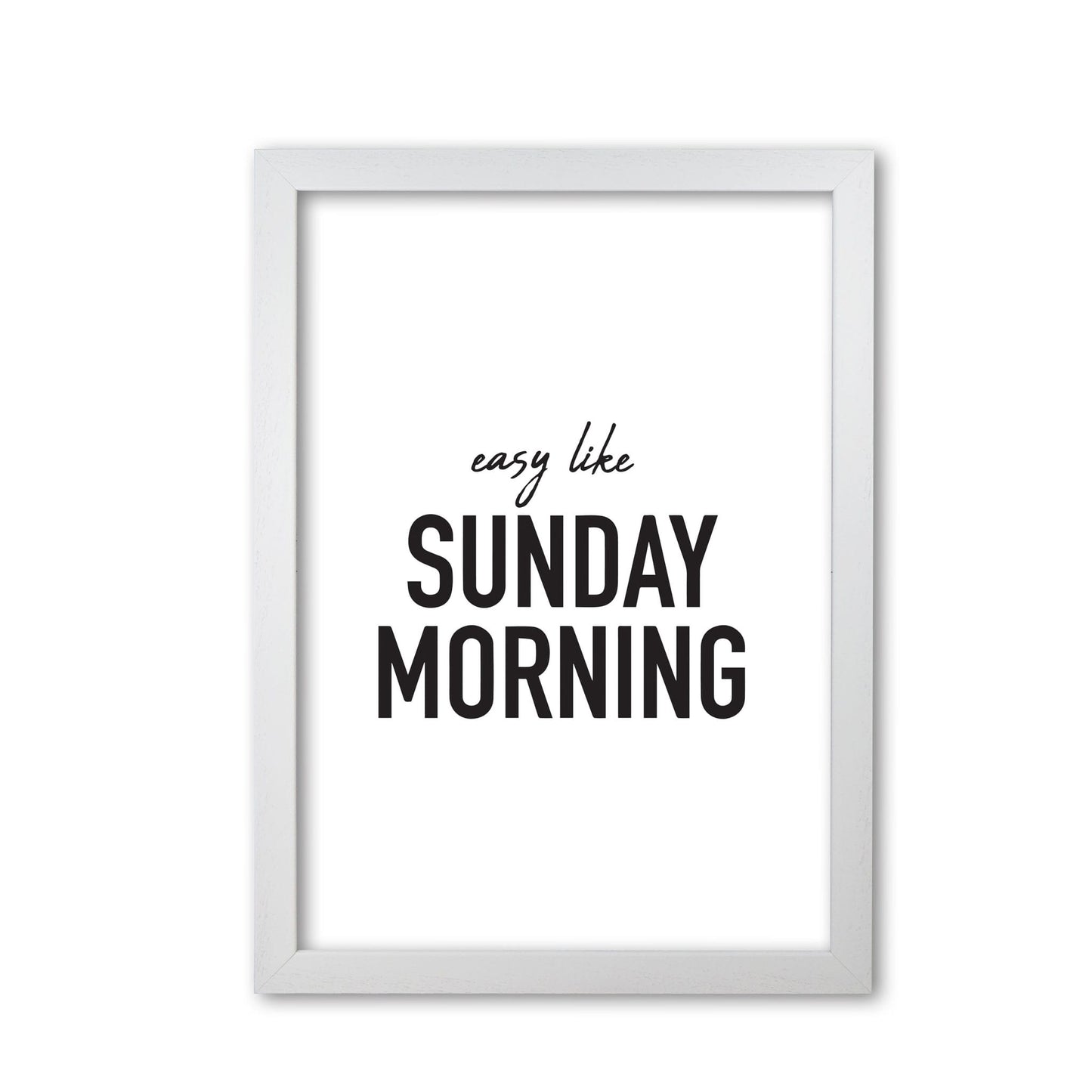 Easy like sunday morning modern fine art print, framed typography wall art