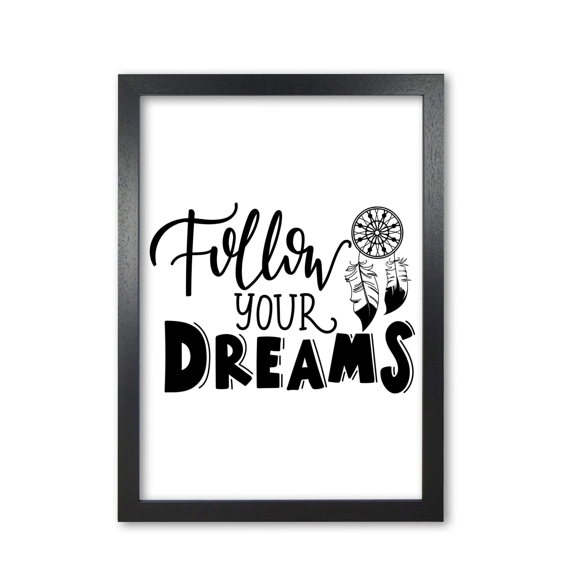 Follow your dreams modern fine art print, framed typography wall art