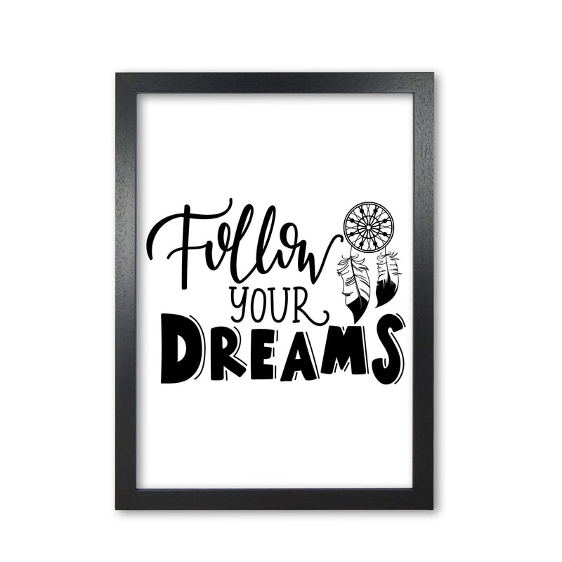 Follow your dreams modern fine art print, framed typography wall art