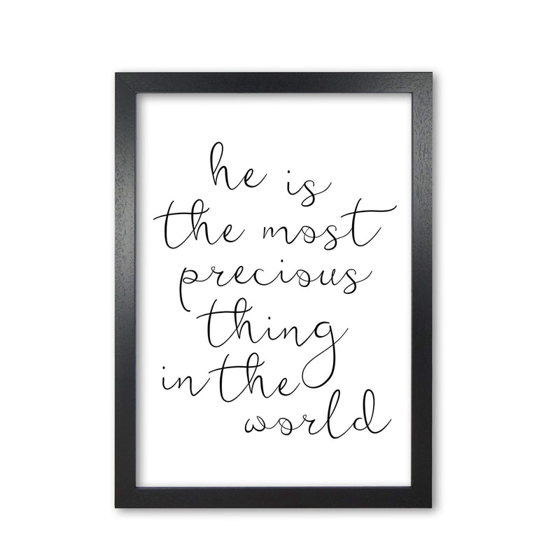He is the most precious thing in the world black modern fine art print, framed typography wall art