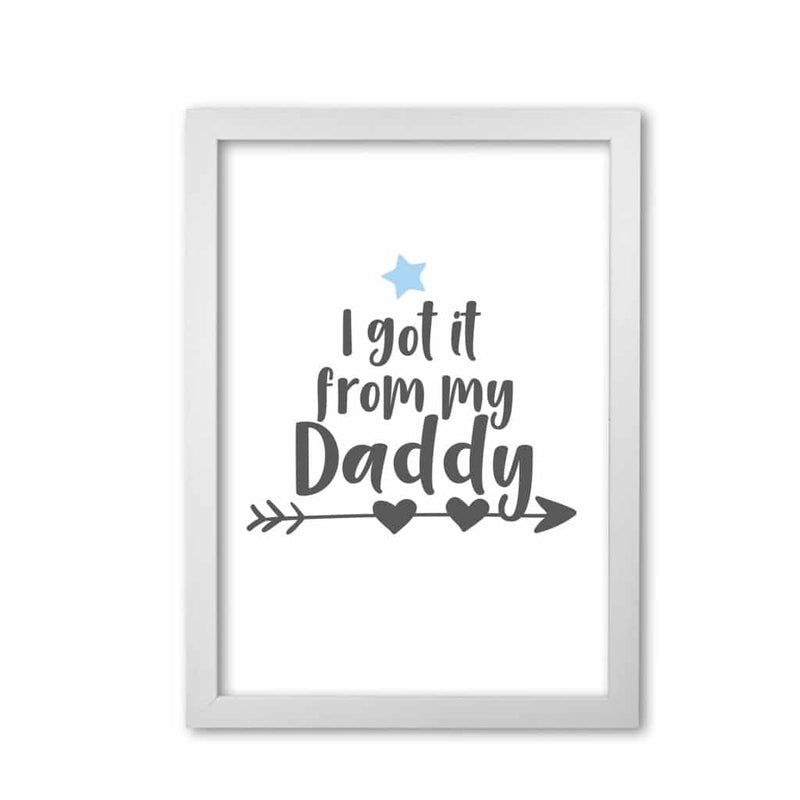 I got it from my daddy modern fine art print, framed childrens nursey wall art poster