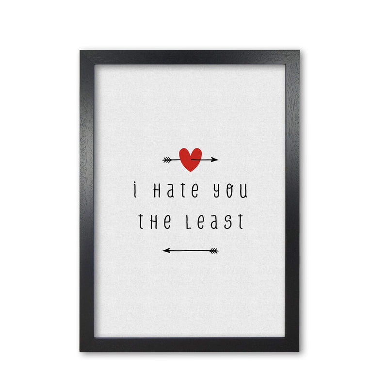 I hate you the least fine art print by orara studio