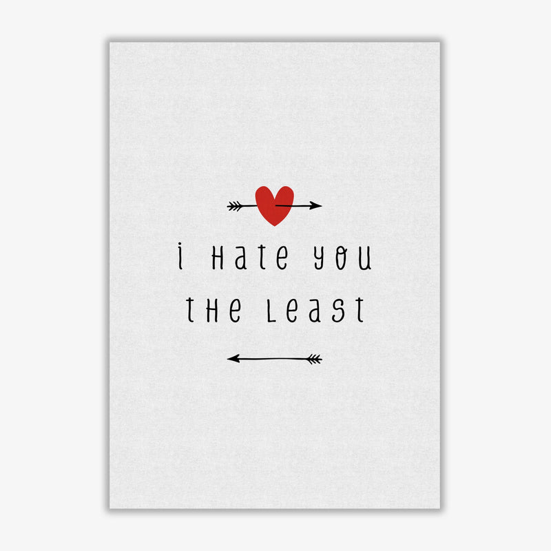 I hate you the least fine art print by orara studio