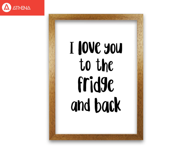 I love you to the fridge and back modern fine art print, framed typography wall art