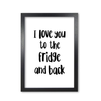 I love you to the fridge and back modern fine art print, framed typography wall art