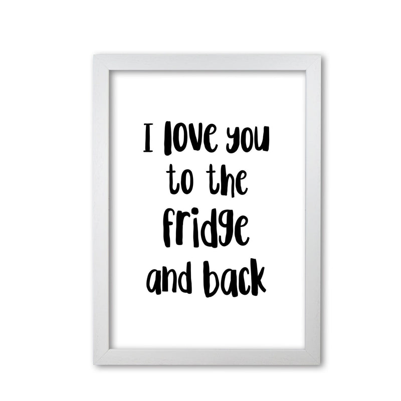 I love you to the fridge and back modern fine art print, framed typography wall art