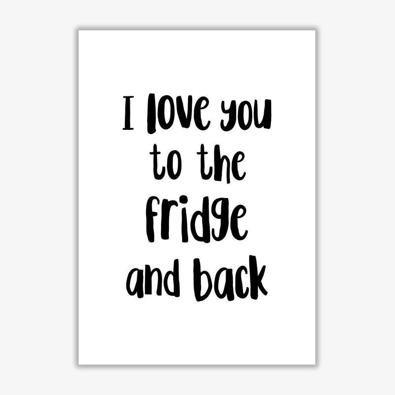 I love you to the fridge and back modern fine art print, framed typography wall art