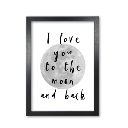 I love you to the moon and back black modern fine art print, framed typography wall art