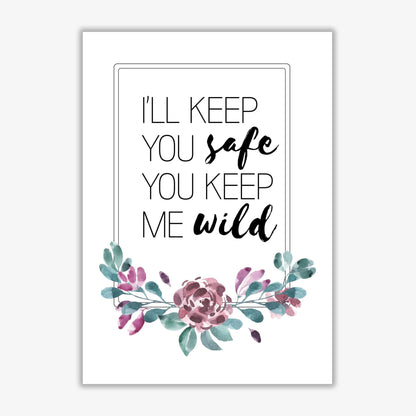 I&#39;ll keep you safe you keep me wild purple floral modern fine art print, framed typography wall art