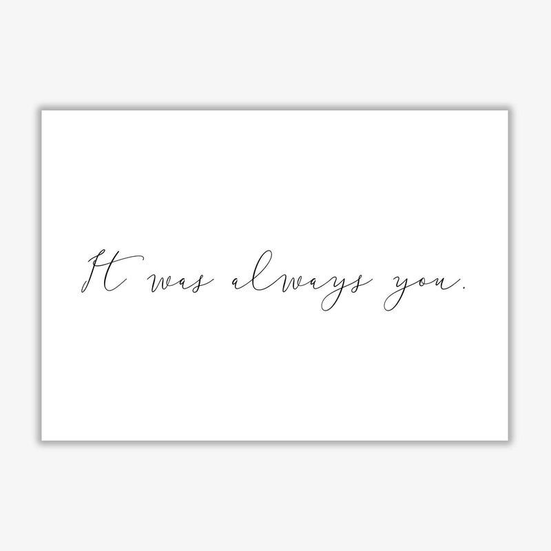 It was always you modern fine art print, framed typography wall art