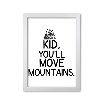 Kid, you&#39;ll move mountains modern fine art print, framed typography wall art
