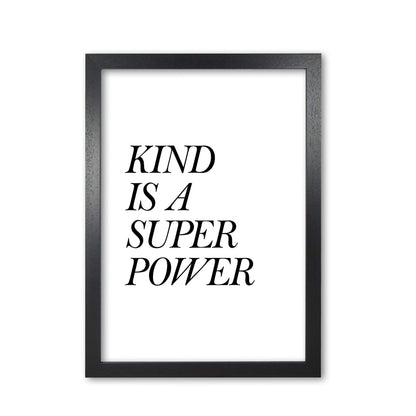 Kind is a superpower modern fine art print, framed typography wall art