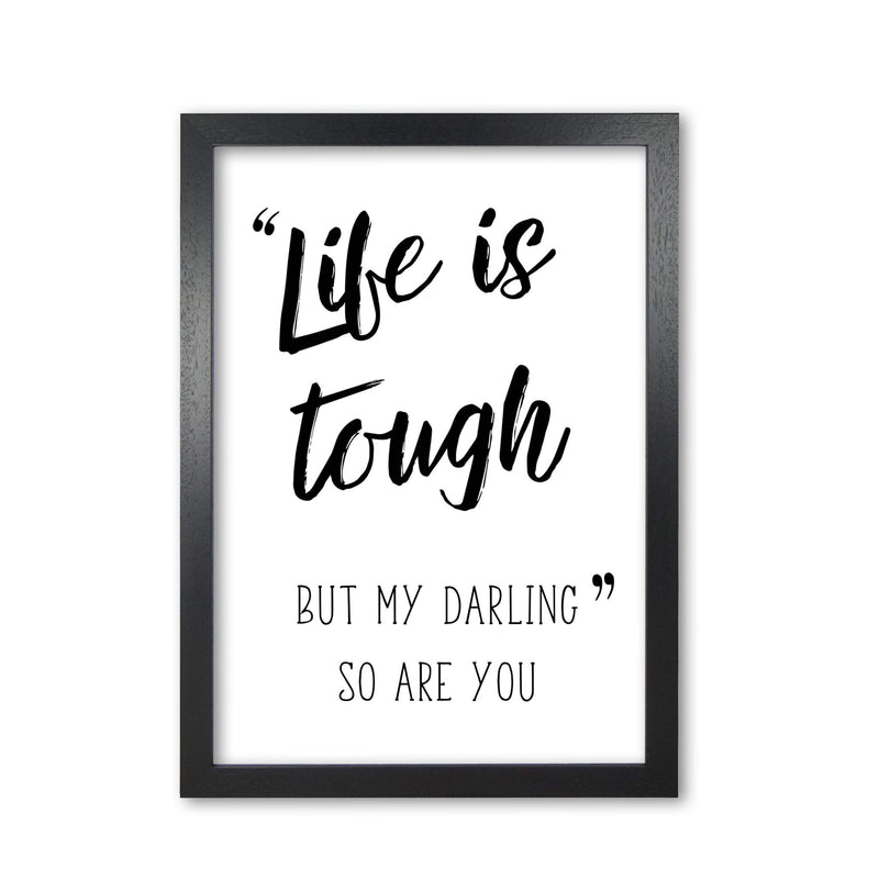 Life is tough modern fine art print, framed typography wall art