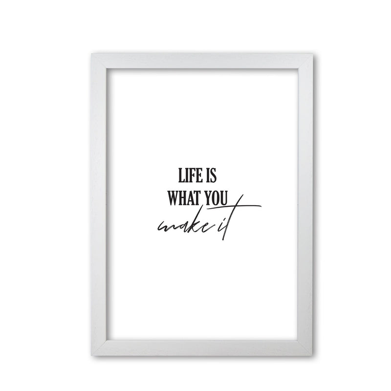Life is what you make it modern fine art print, framed typography wall art