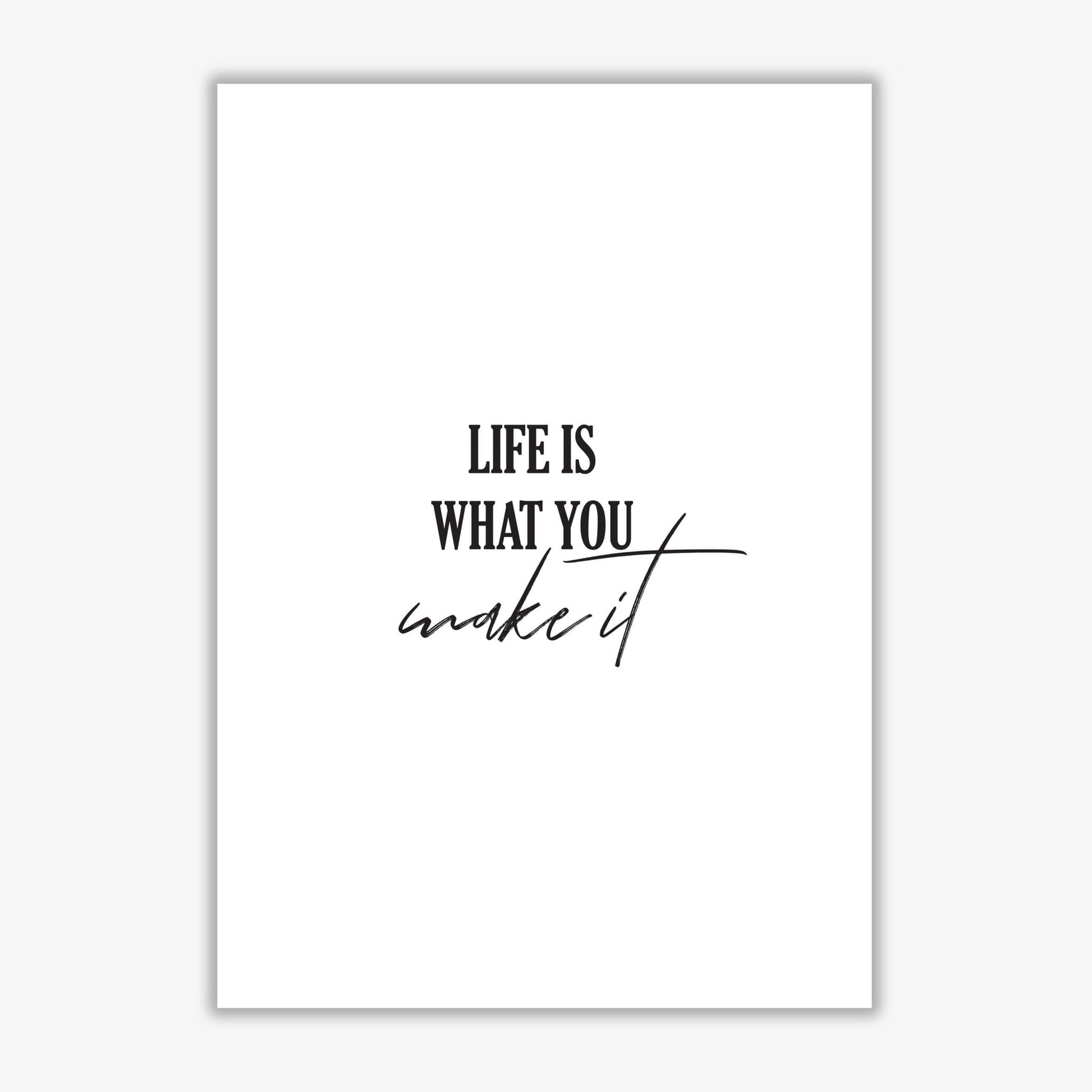 Life is what you make it modern fine art print, framed typography wall art
