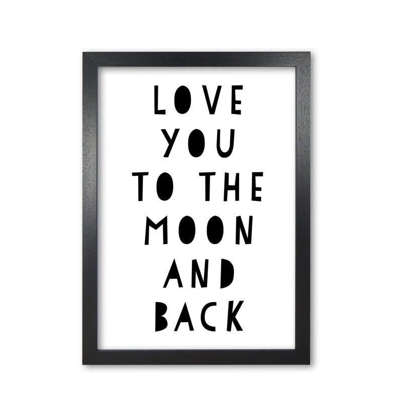 Love you to the moon and back black modern fine art print, framed typography wall art